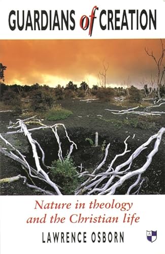 Guardians of Creation: Nature in Theology and the Christian Life.