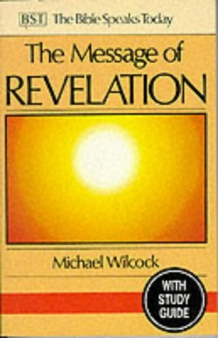 9780851109640: The Message of Revelation: I Saw Heaven Opened: With Study Guide (The Bible Speaks Today New Testament)