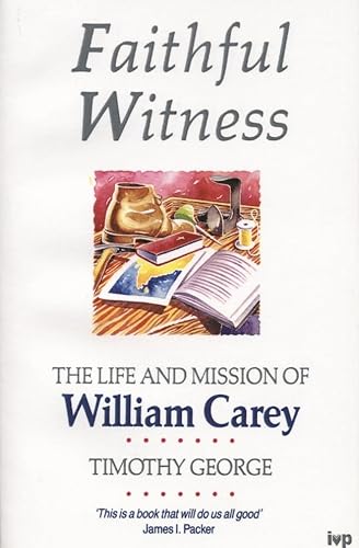 9780851109800: Faithful Witness: Life And Mission Of William Carey