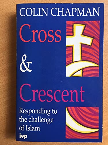 Beispielbild fr Cross and Crescent: Responding to the Challenge of Islam zum Verkauf von AwesomeBooks