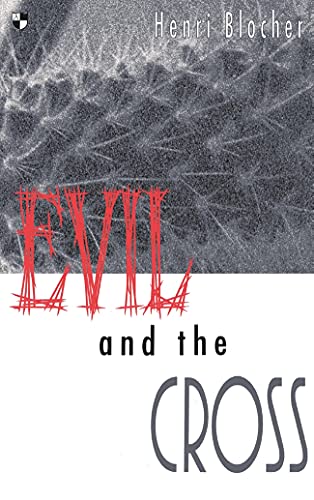 Evil and the cross: Christian Thought And The Problem Of Evil (9780851111407) by Blocher, Henri