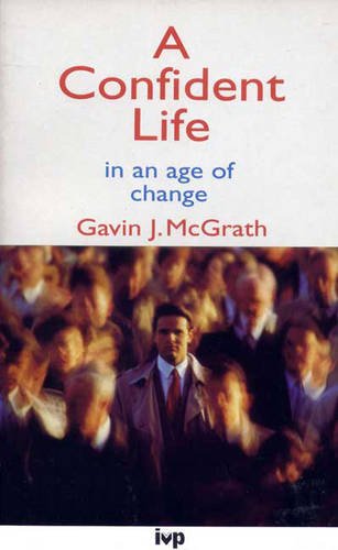 A Confident Life: In an Age of Change - McGrath, Gavin J.
