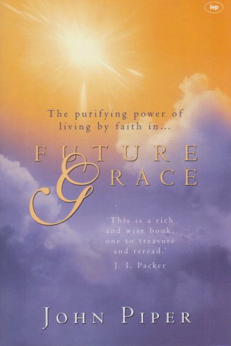 9780851111629: Future Grace: The Purifying Power of Living By Faith