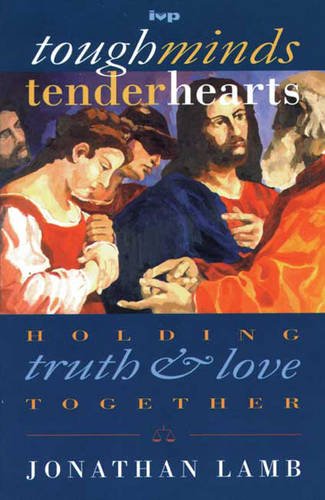 Stock image for TOUGH MINDS, TENDER HEARTS Holding Truth & Love Together for sale by Neil Shillington: Bookdealer/Booksearch