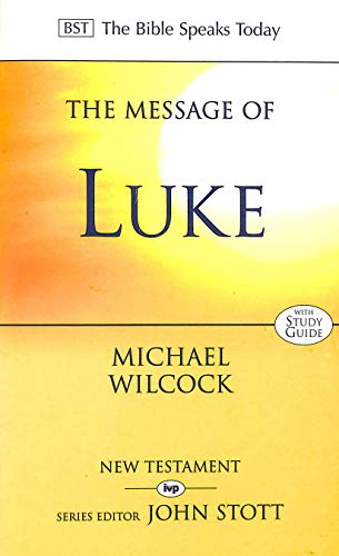 Stock image for The Message of Luke: Saviour Of The World (The Bible Speaks Today New Testament) for sale by WorldofBooks