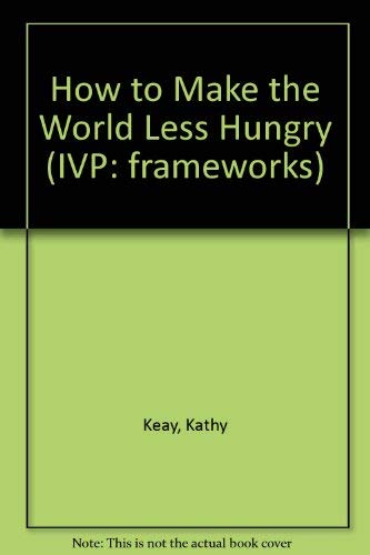 Imagen de archivo de How to Make the World Less Hungry (IVP: frameworks) a la venta por WorldofBooks