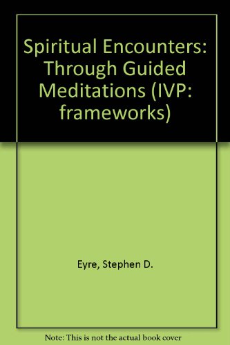 Beispielbild fr Spiritual Encounters: Through Guided Meditations (IVP: frameworks) zum Verkauf von Goldstone Books