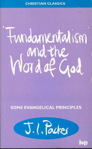 9780851112398: Fundamentalism and the Word of God: Some Evangelical Principles (Christian Classics S.)