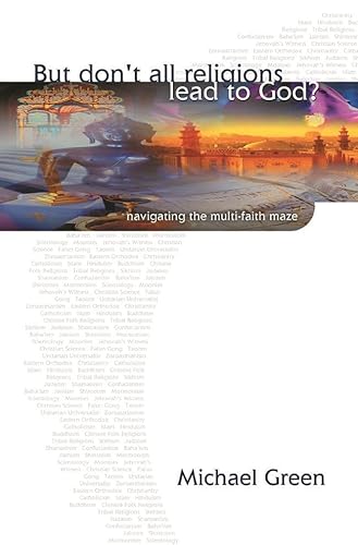 Imagen de archivo de But don't all religions lead to God?: Navigating The Multi-Faith Maze a la venta por WorldofBooks