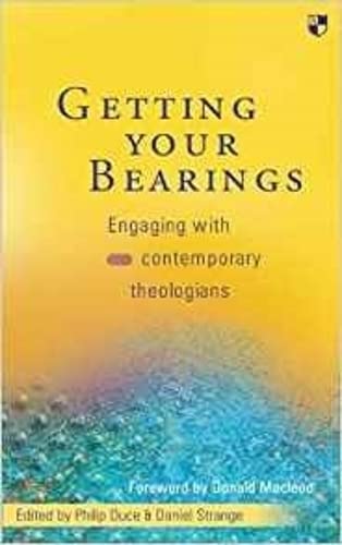 Stock image for Getting your bearings: Engaging With Contemporary Theologians for sale by WorldofBooks
