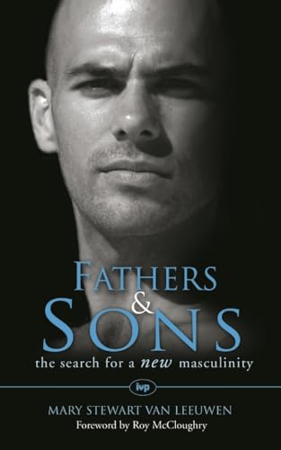 Stock image for Fathers and Sons: The Search For A New Masculinity for sale by GF Books, Inc.