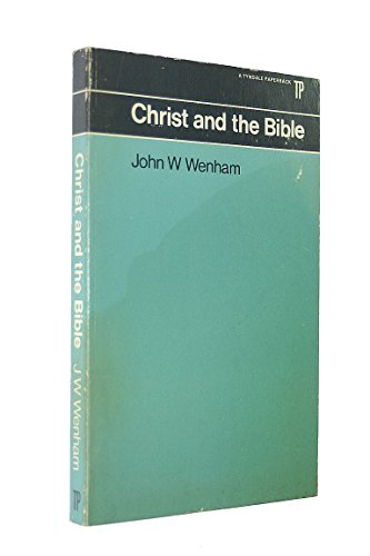 Christ and the Bible, (9780851113098) by Wenham, John William