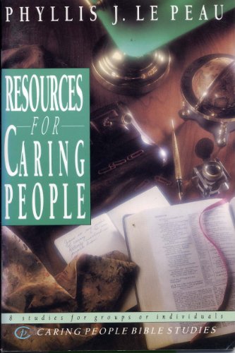 Resources for Caring People (Caring People Bible Studies) (9780851113302) by Peau, P.J. Le