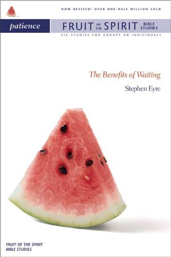 Stock image for Fruit of the Spirit: Patience: The Benefits of Waiting (Fruit of the Spirit Bible Studies S.) for sale by WorldofBooks