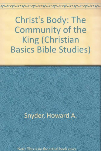 Beispielbild fr Christ's Body: The Community of the King (Christian Basics Bible Studies) zum Verkauf von Bethel Books, Hanley