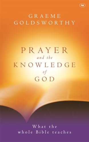 Beispielbild fr Prayer and the knowledge of God: What The Whole Bible Teaches zum Verkauf von WorldofBooks