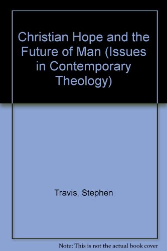 Stock image for Christian Hope and the Future of Man (Issues in Contemporary Theology S.) for sale by WorldofBooks