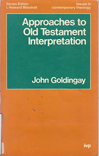 Approaches to Old Testament Interpretation (Issues in contemporary theology) (9780851114040) by John E. Goldingay