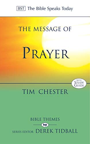 Beispielbild fr The Message of Prayer: Approaching The Throne Of Grace (The Bible Speaks Today Themes) (The Bible Speaks Today Themes, 8) zum Verkauf von WorldofBooks
