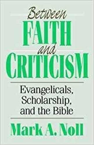 Beispielbild fr Between Faith and Criticism: Evangelicals, Scholarship, and the Bible zum Verkauf von Anybook.com