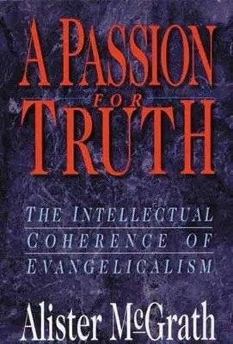 Stock image for A Passion for truth: Intellectual Coherence Of Evangelicalism for sale by WorldofBooks