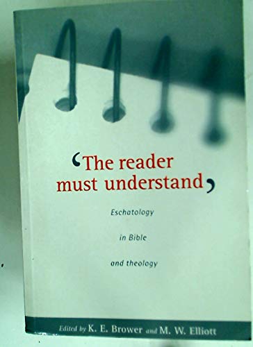 Imagen de archivo de The Reader Must Understand': Eschatology in Bible and Theology a la venta por Windows Booksellers