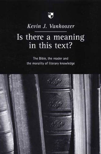 9780851114637: Is There a Meaning in This Text?: Bible, the Reader and the Morality of Literary Knowledge