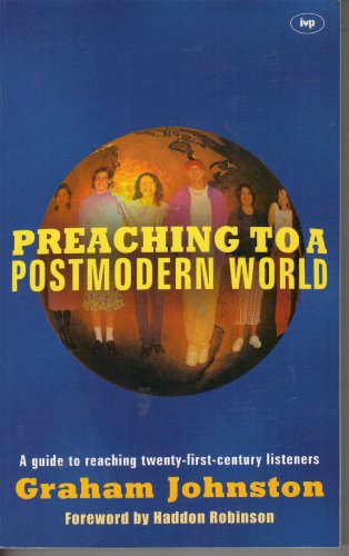 Beispielbild fr Preaching to a Postmodern World: A Guide to Reaching Twenty-first Century Listeners zum Verkauf von WorldofBooks
