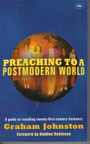 Stock image for Preaching to a Postmodern World: A Guide to Reaching Twenty-first Century Listeners for sale by WorldofBooks