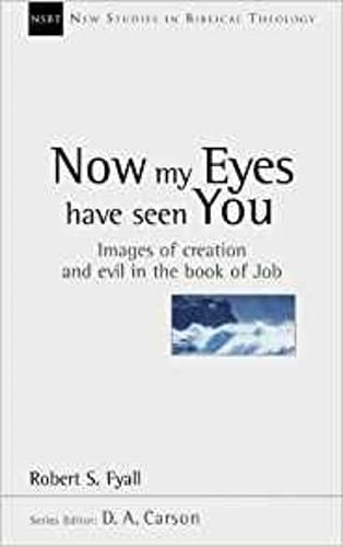 Beispielbild fr Now my eyes have seen you: Images of Creation and Evil in the Book of Job (New Studies in Biblical Theology) zum Verkauf von AwesomeBooks