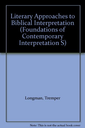 Literary Approaches to Biblical Interpretation (Foundations of Contemporary Interpretation) (9780851115023) by Tremper Longman III