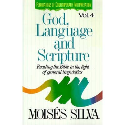 [ [ [ God, Language, and Scripture: Reading the Bible in the Light of General Linguistics[ GOD, LANGUAGE, AND SCRIPTURE: READING THE BIBLE IN THE LIGHT OF GENERAL LINGUISTICS ] By Silva, Moises ( Author )Jan-22-1991 Paperback (9780851115047) by Silva Moises