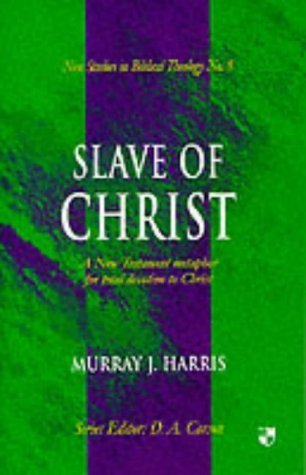 NSBT: Slave of Christ (New Studies in Biblical Theology) (9780851115177) by Harris, Murray J.