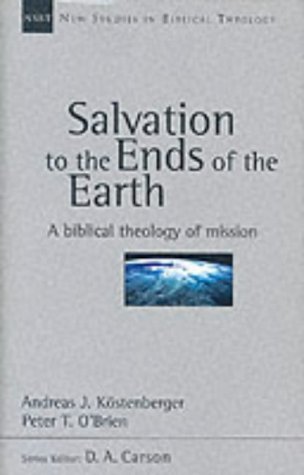 Beispielbild fr Salvation to the Ends of the Earth: A Biblical Theology of Mission (New Studies in Biblical Theology (Intervarsity Press), 11.) zum Verkauf von MusicMagpie