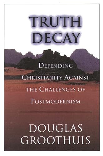 Stock image for Truth decay: Defending Christianity Against The Challenges Of Postmodernism for sale by GF Books, Inc.