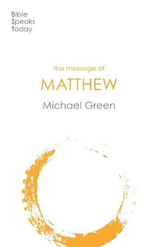 The Message of Matthew (The Bible Speaks Today)