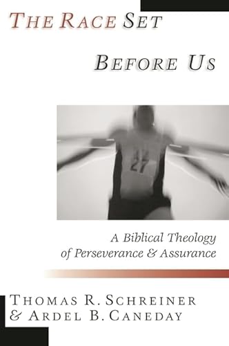 Stock image for The race set before us: A Biblical Theology Of Perseverance And Assurance for sale by WorldofBooks