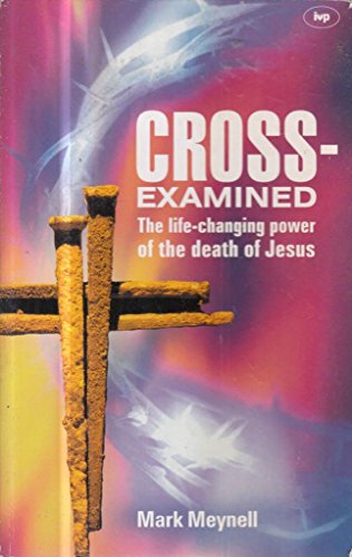 Imagen de archivo de Cross-Examined: The Life-Changing Power of the Death of Jesus a la venta por ThriftBooks-Dallas