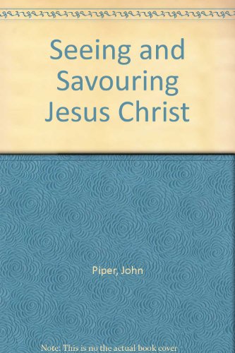 Stock image for Seeing and Savoring Jesus Christ for sale by WorldofBooks