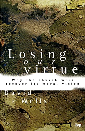 9780851115771: Losing Our Virtue: Why The Church Must Recover Its Moral Vision