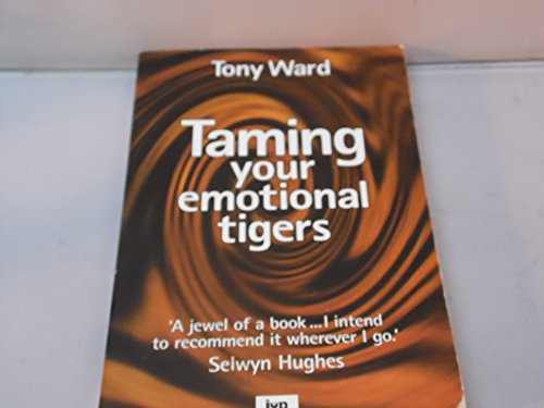 Stock image for Taming Your Emotional Tigers for sale by WorldofBooks