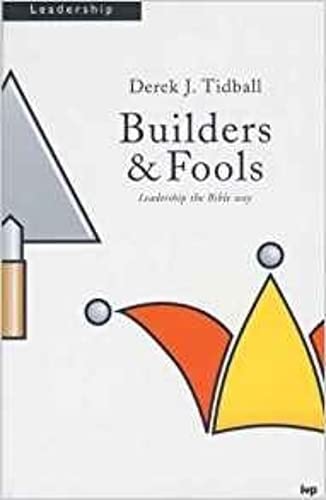 Builders and Fools: Leadership the Bible Way (9780851115924) by Tidball, Rev Dr Derek