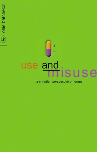 Beispielbild fr Use and Misuse: A Christian Perspective on Drugs zum Verkauf von WorldofBooks