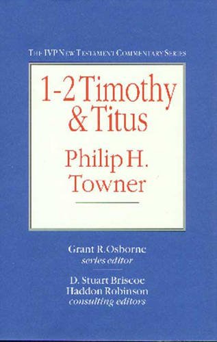 NTC: 1 and 2 Timothy and Titus (IVP New Testament Commentaries) (9780851116761) by Towner, P.