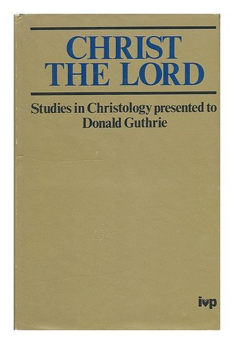 Stock image for Christ the Lord (Studies in Christology Presented to Donald Guthrie) for sale by ThriftBooks-Atlanta