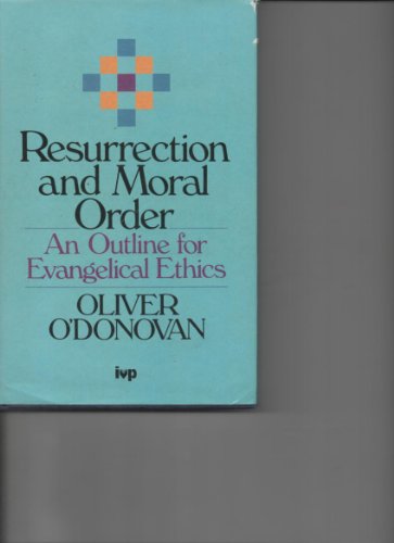 Stock image for Resurrection and Moral Order: An Outline for Evangelical Ethics for sale by WorldofBooks