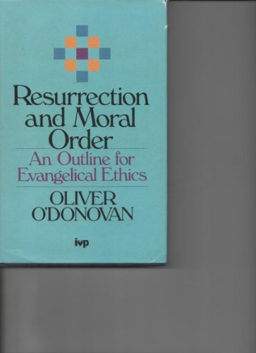 Stock image for Resurrection and Moral Order : An Outline for Evangelical Ethics for sale by Better World Books