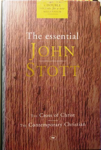 Stock image for The Essential John Stott: "The Cross of Christ" and "The Contemporary Christian" for sale by WorldofBooks