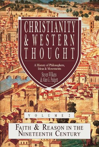 Stock image for Christianity & Western Thought: A History of Philosophers, Ideas & Movements: Volume 2: Faith & Reason in the 19th Century for sale by Peter & Rachel Reynolds