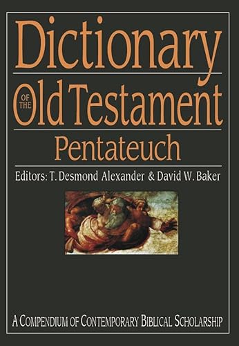 Dictionary of the Old Testament Pentateuch: A Compendium of Contemporary Biblical Scholarship (Mind Association Occasional) (9780851119861) by David W. Baker